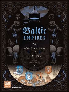 Baltic Empires: The Northern Wars of 1558-1721