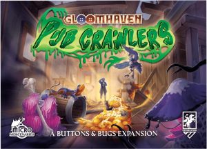 Gloomhaven: Buttons & Bugs: Pub Crawlers