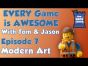 Every Game is Awesome # 7 - Modern Art