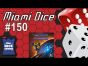 Miami Dice 150 - Roll for the Galaxy