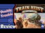Double Trouble - Train Heist