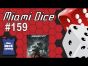 Miami Dice 159 - XenoShyft Onslaught