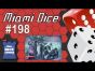 Miami Dice #198 - Tyrants of the Underdark