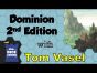 Dominion Second Edition Review - with Tom Vasel