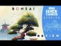 Bonsai Review: If Come From Inside You, Always Right One.