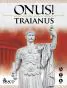 ONUS! Traianus