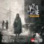 This War of Mine Tales from the Ruined City